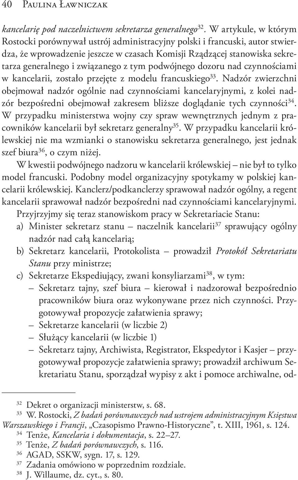 z tym podwójnego dozoru nad czynnościami w kancelarii, zostało przejęte z modelu francuskiego 33.