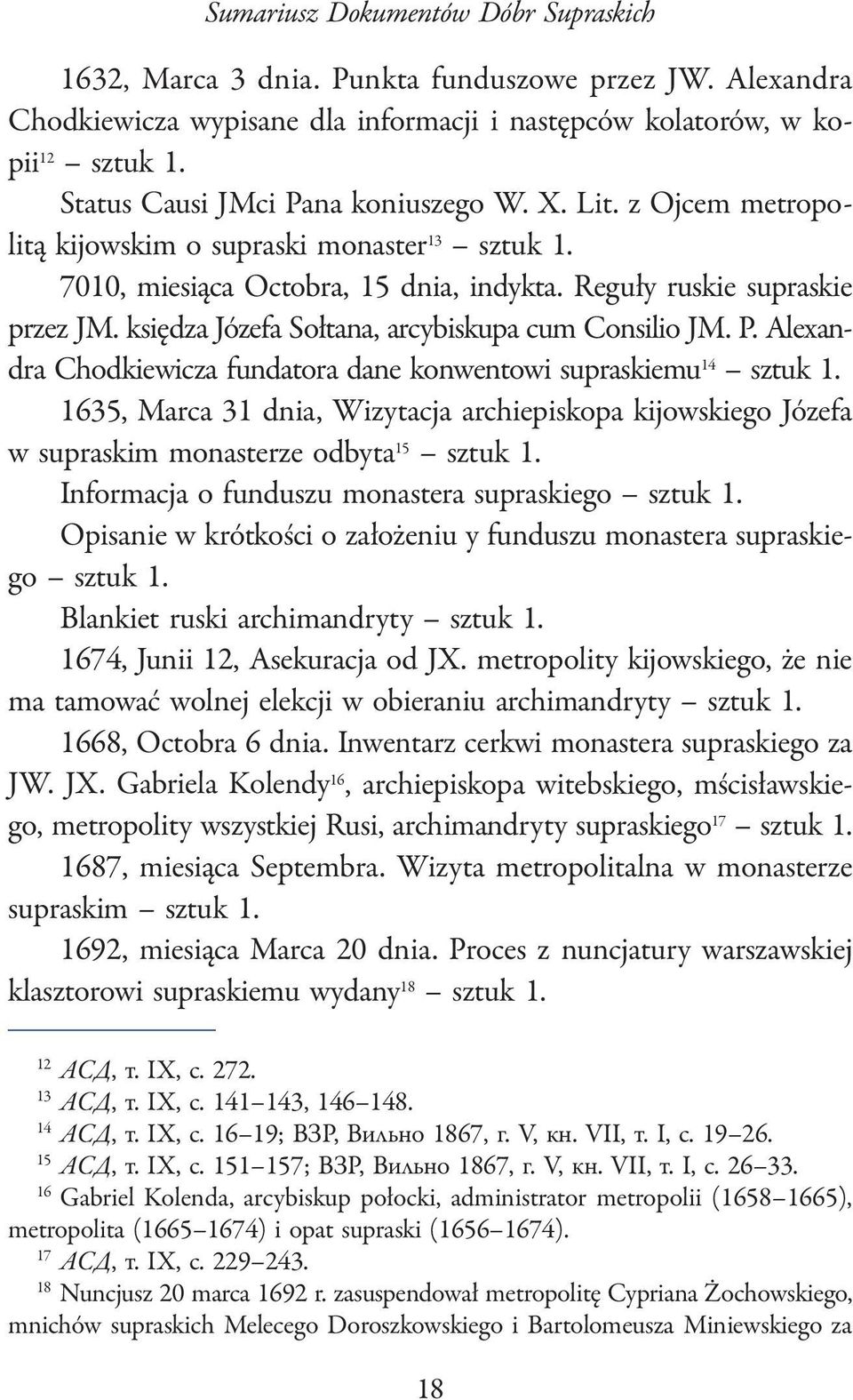 z Ojcem metropolitą kijowskim o supraski monaster 13 7010, miesiąca Octobra, 15 dnia, indykta. Reguły ruskie supraskie przez JM. księdza Józefa Sołtana, arcybiskupa cum Consilio JM. P.