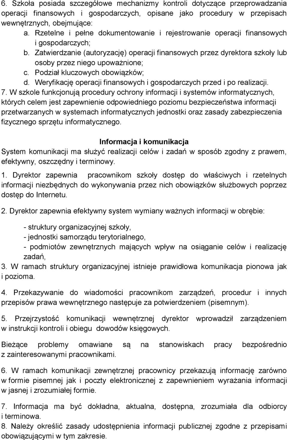 Podział kluczowych obowiązków; d. Weryfikację operacji finansowych i gospodarczych przed i po realizacji. 7.