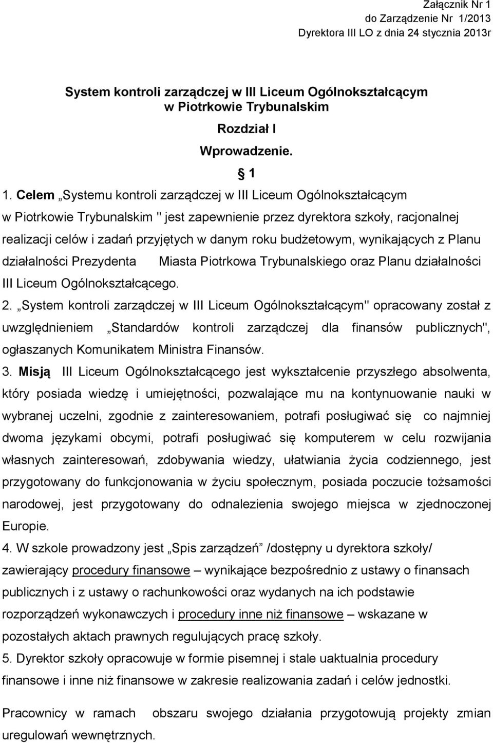 2013 Dyrektora III LO z dnia 24 stycznia 2013r System kontroli zarządczej w III Liceum Ogólnokształcącym w Piotrkowie Trybunalskim Rozdział l Wprowadzenie. 1.