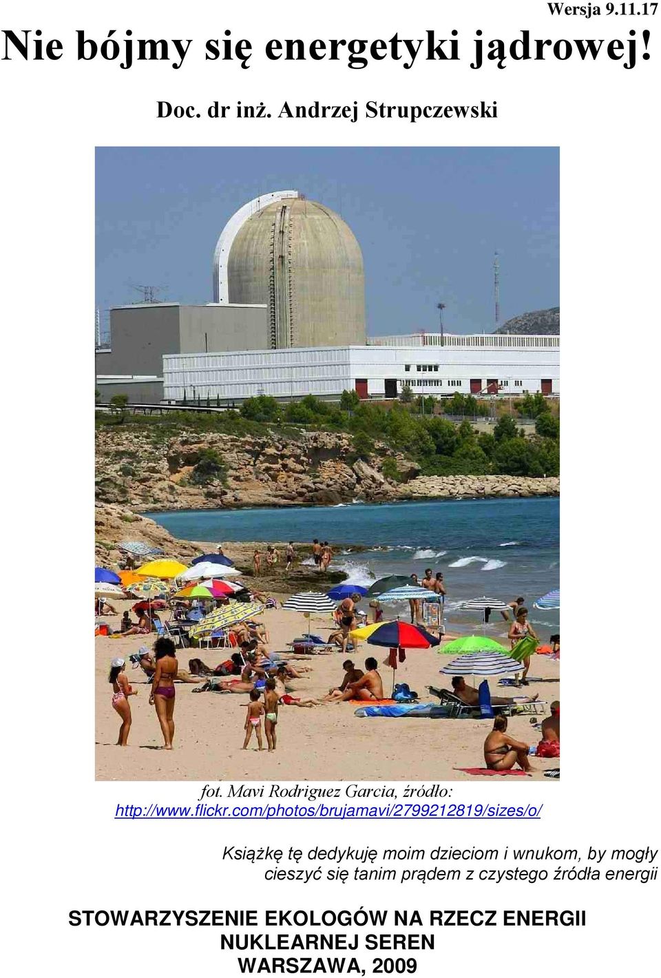 com/photos/brujamavi/2799212819/sizes/o/ Książkę tę dedykuję moim dzieciom i wnukom, by