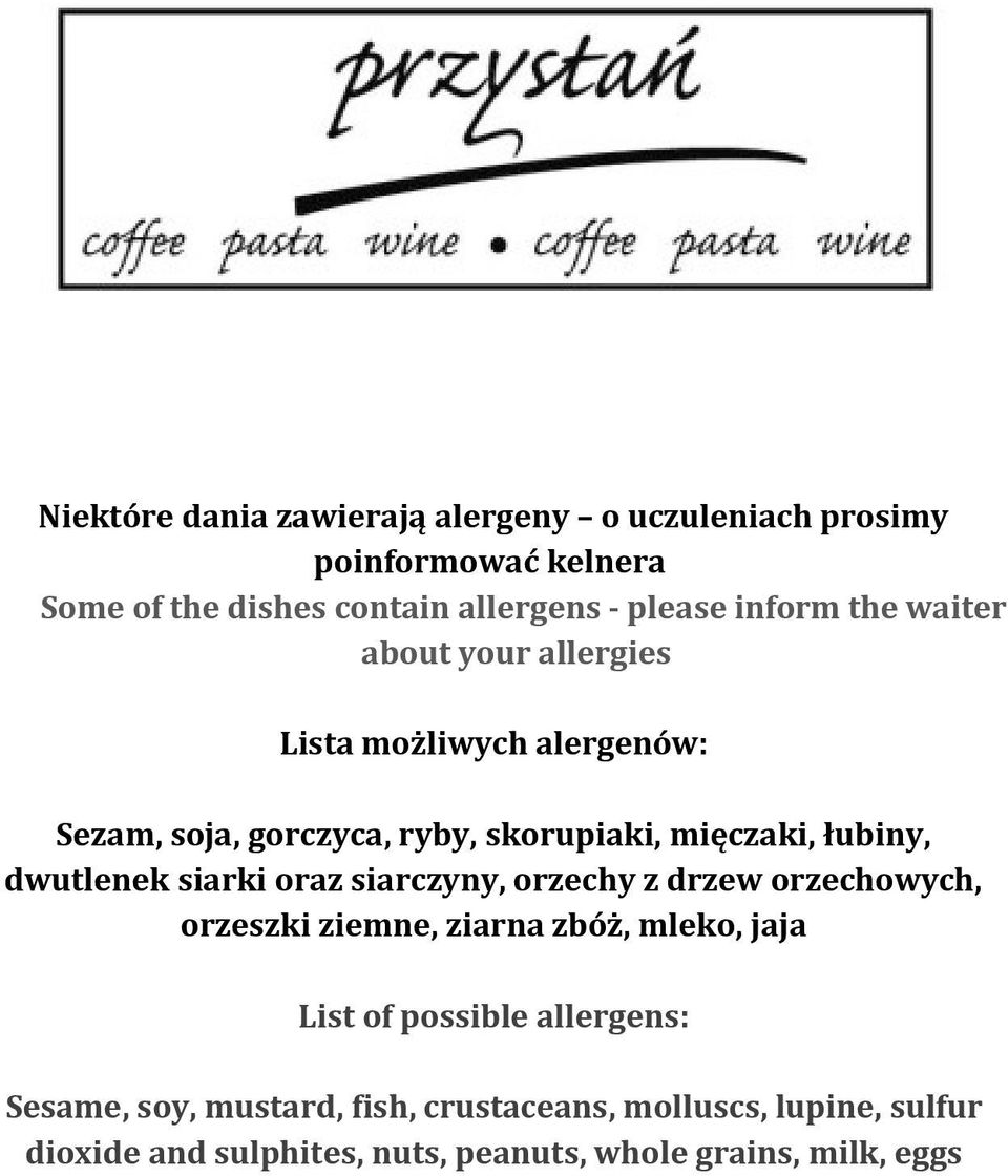 dwutlenek siarki oraz siarczyny, orzechy z drzew orzechowych, orzeszki ziemne, ziarna zbóż, mleko, jaja List of possible