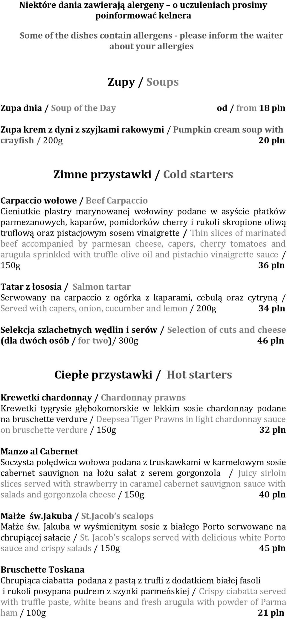 podane w asyście płatków parmezanowych, kaparów, pomidorków cherry i rukoli skropione oliwą truflową oraz pistacjowym sosem vinaigrette / Thin slices of marinated beef accompanied by parmesan cheese,