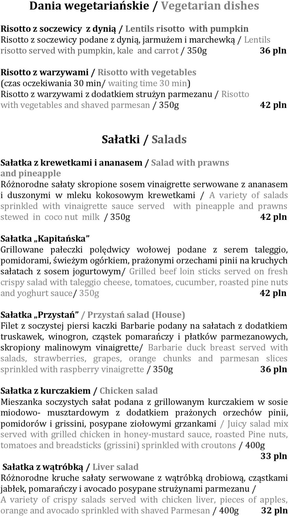 and shaved parmesan / 350g Sałatki / Salads Sałatka z krewetkami i ananasem / Salad with prawns and pineapple Różnorodne sałaty skropione sosem vinaigrette serwowane z ananasem i duszonymi w mleku