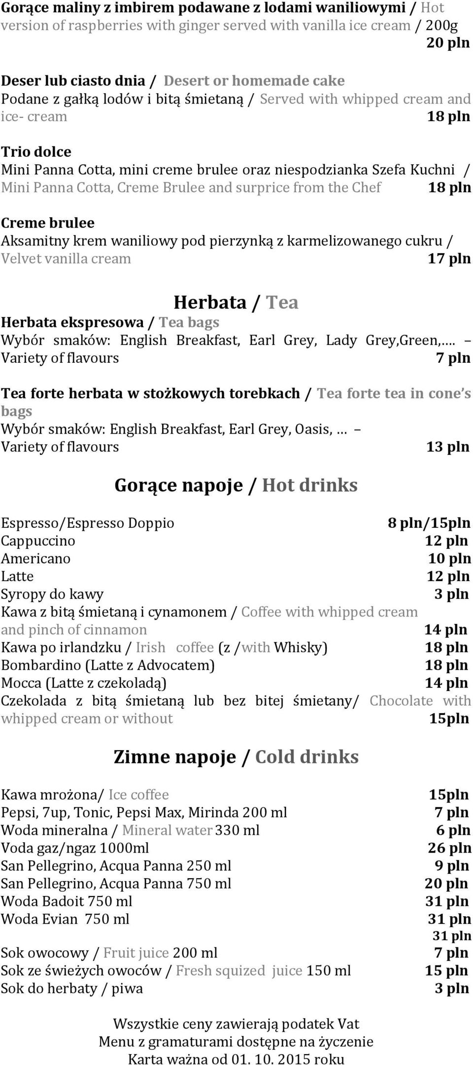 Chef Creme brulee Aksamitny krem waniliowy pod pierzynką z karmelizowanego cukru / Velvet vanilla cream 17 pln Herbata / Tea Herbata ekspresowa / Tea bags Wybór smaków: English Breakfast, Earl Grey,