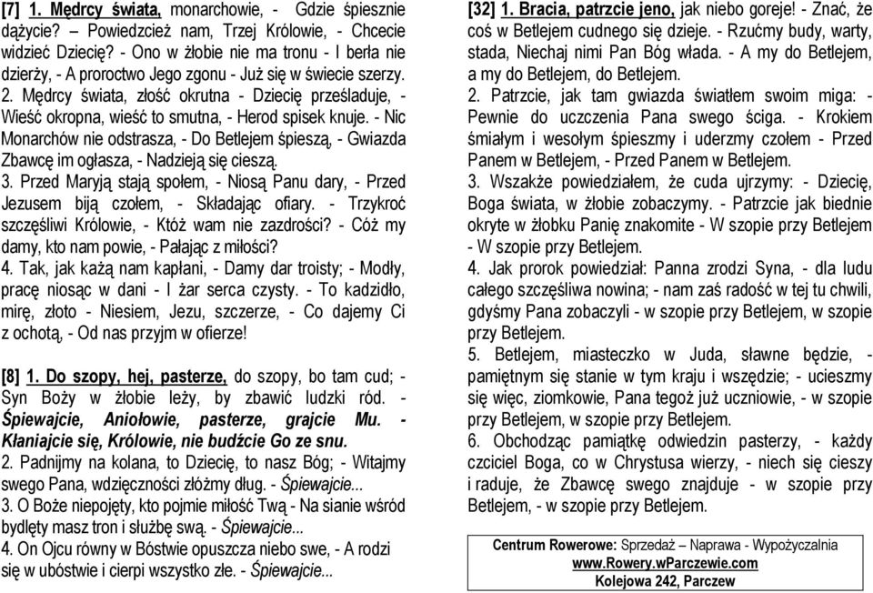 Mędrcy świata, złość okrutna - Dziecię prześladuje, - Wieść okropna, wieść to smutna, - Herod spisek knuje.