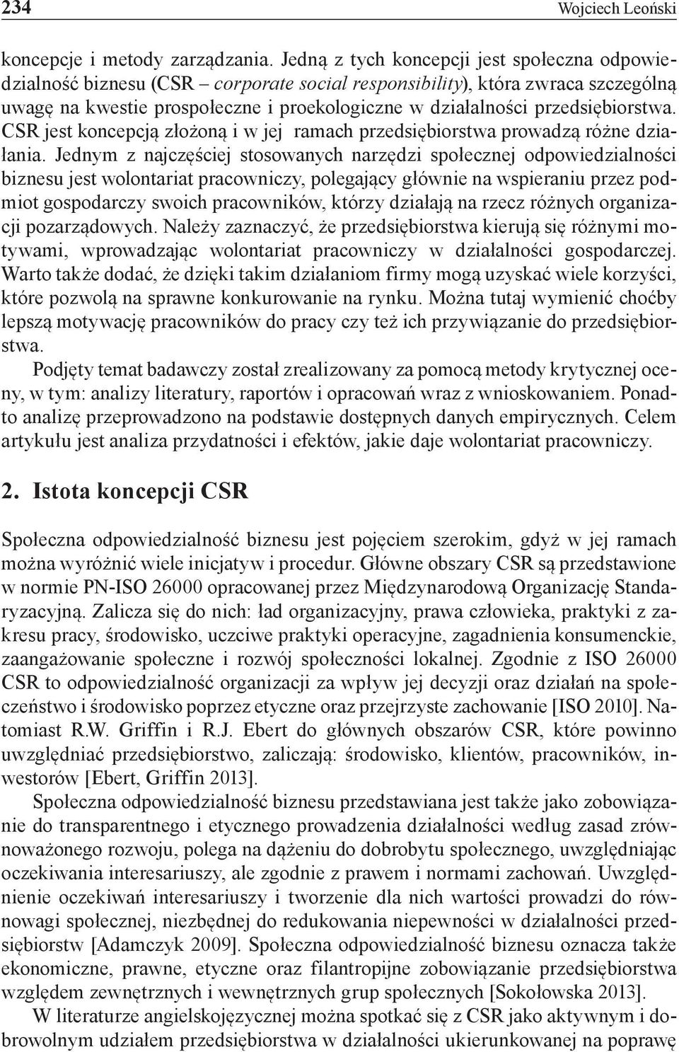 przedsiębiorstwa. CSR jest koncepcją złożoną i w jej ramach przedsiębiorstwa prowadzą różne działania.