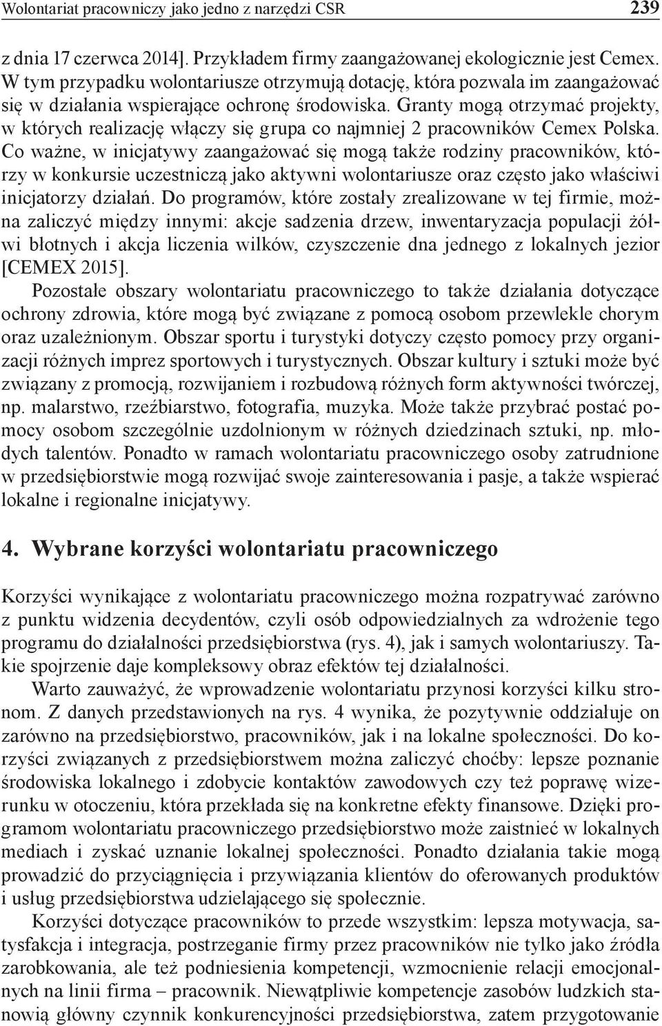 Granty mogą otrzymać projekty, w których realizację włączy się grupa co najmniej 2 pracowników Cemex Polska.