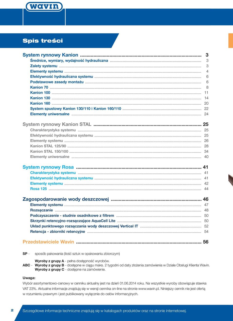 .. 24 System rynnowy Kanion STAL... 25 Charakterystyka systemu... 25 Efektywność hydrauliczna systemu... 25 Elementy systemu... 26 Kanion STAL 125/90... 28 Kanion STAL 150/100.