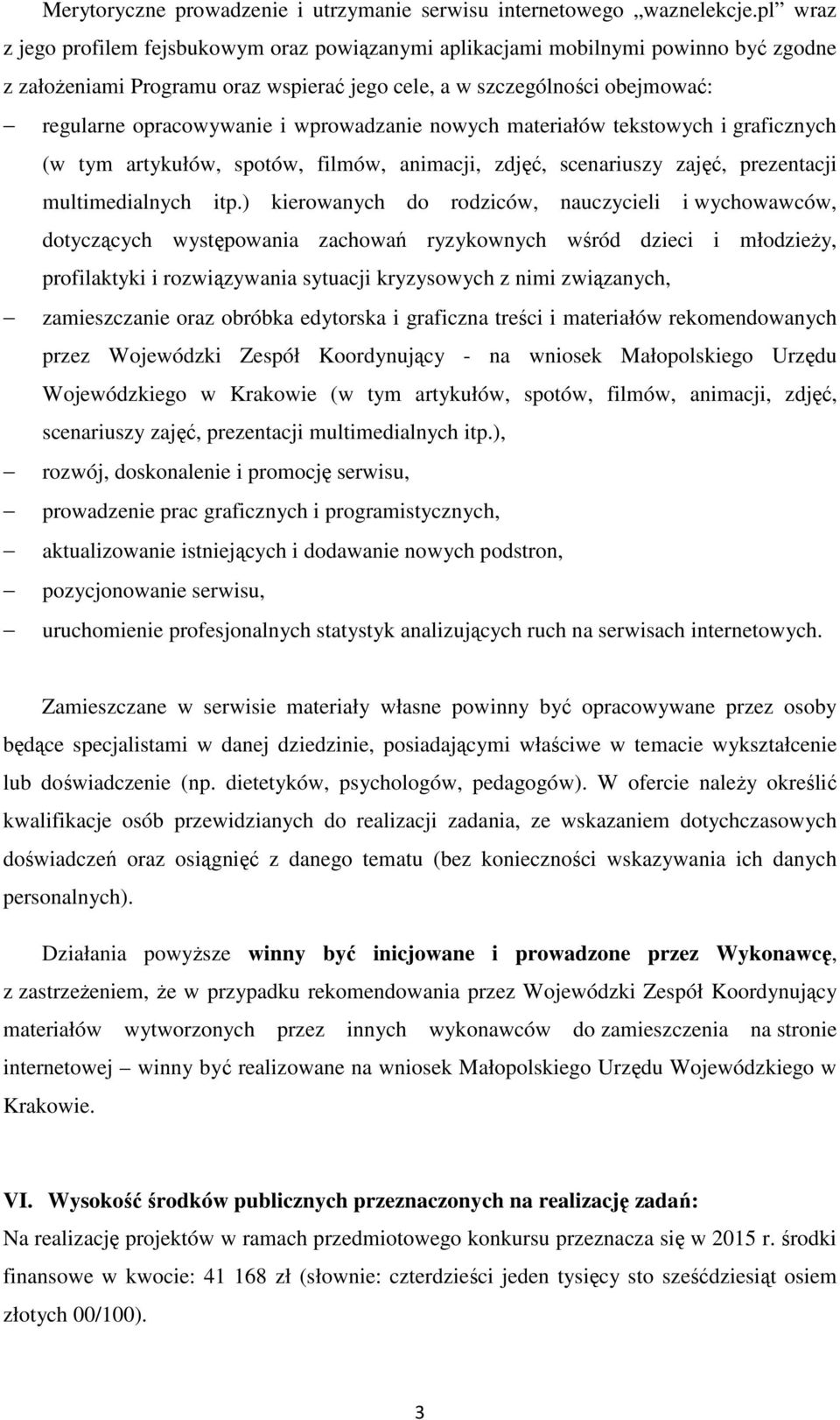 wprowadzanie nowych materiałów tekstowych i graficznych (w tym artykułów, spotów, filmów, animacji, zdjęć, scenariuszy zajęć, prezentacji multimedialnych itp.