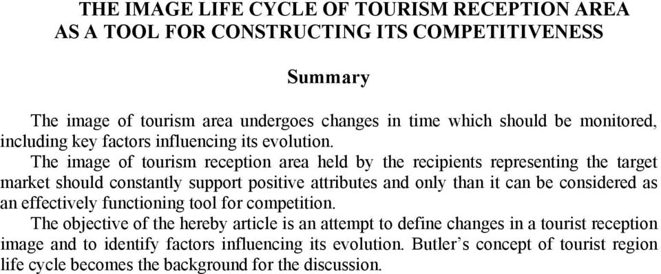 The image of tourism reception area held by the recipients representing the target market should constantly support positive attributes and only than it can be considered