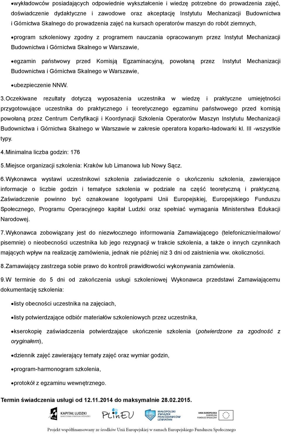 w Warszawie, egzamin państwowy przed Komisją Egzaminacyjną, powołaną przez Budownictwa i Górnictwa Skalnego w Warszawie, Instytut Mechanizacji ubezpieczenie NNW. 3.