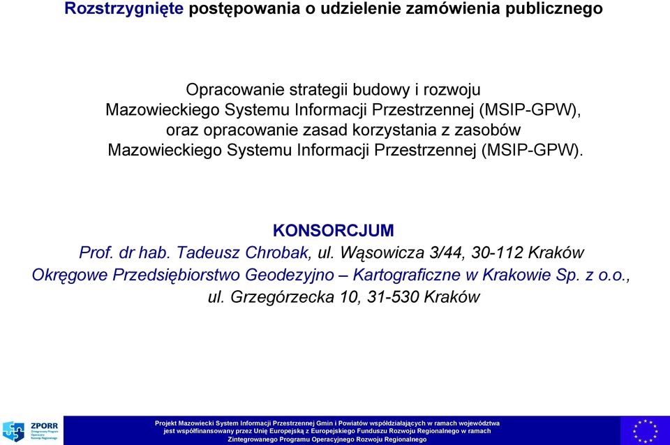 Wąsowicza 3/44, 30-112 Kraków Okręgowe Przedsiębiorstwo Geodezyjno Kartograficzne w Krakowie Sp. z o.o., ul.