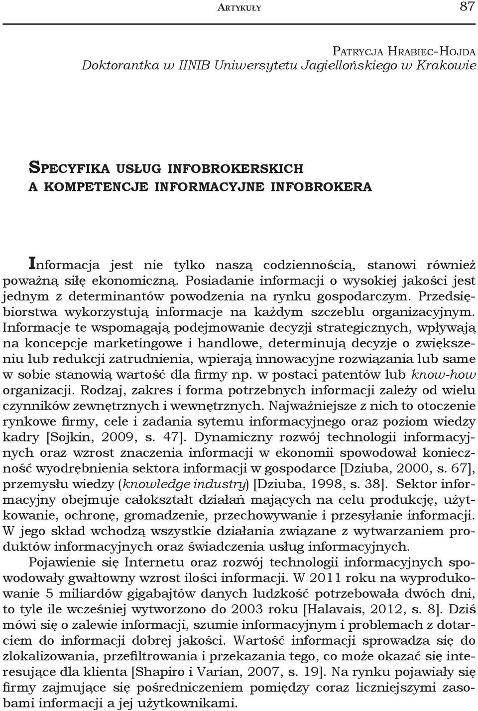 Przedsiębiorstwa wykorzystują informacje na każdym szczeblu organizacyjnym.
