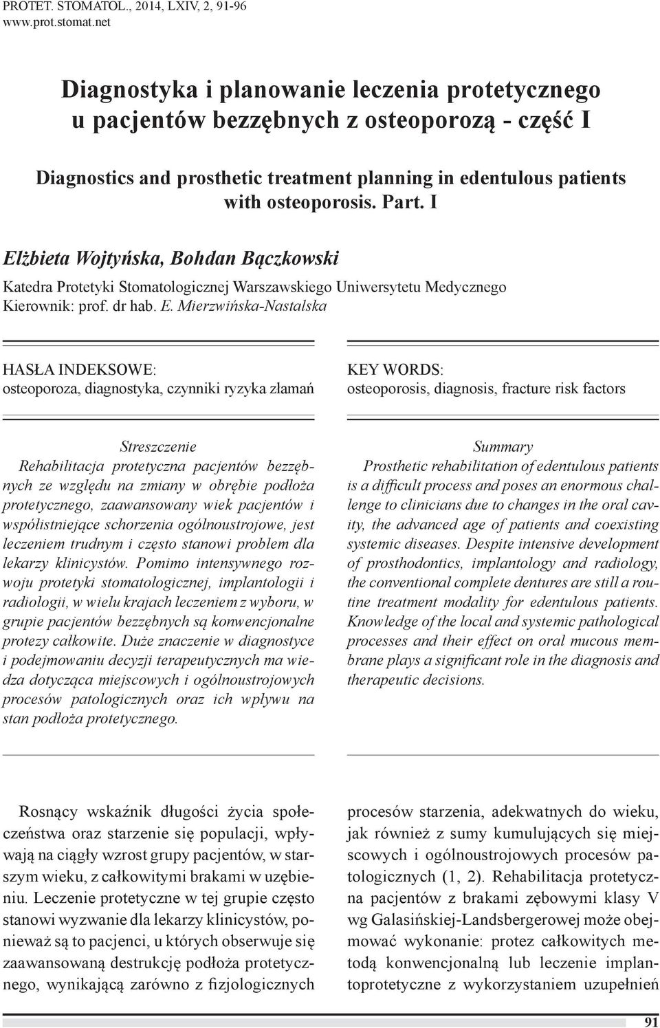 I Elżbieta Wojtyńska, Bohdan Bączkowski Katedra Protetyki Stomatologicznej Warszawskiego Uniwersytetu Medycznego Kierownik: prof. dr hab. E. Mierzwińska-Nastalska HASŁA INDEKSOWE: osteoporoza,