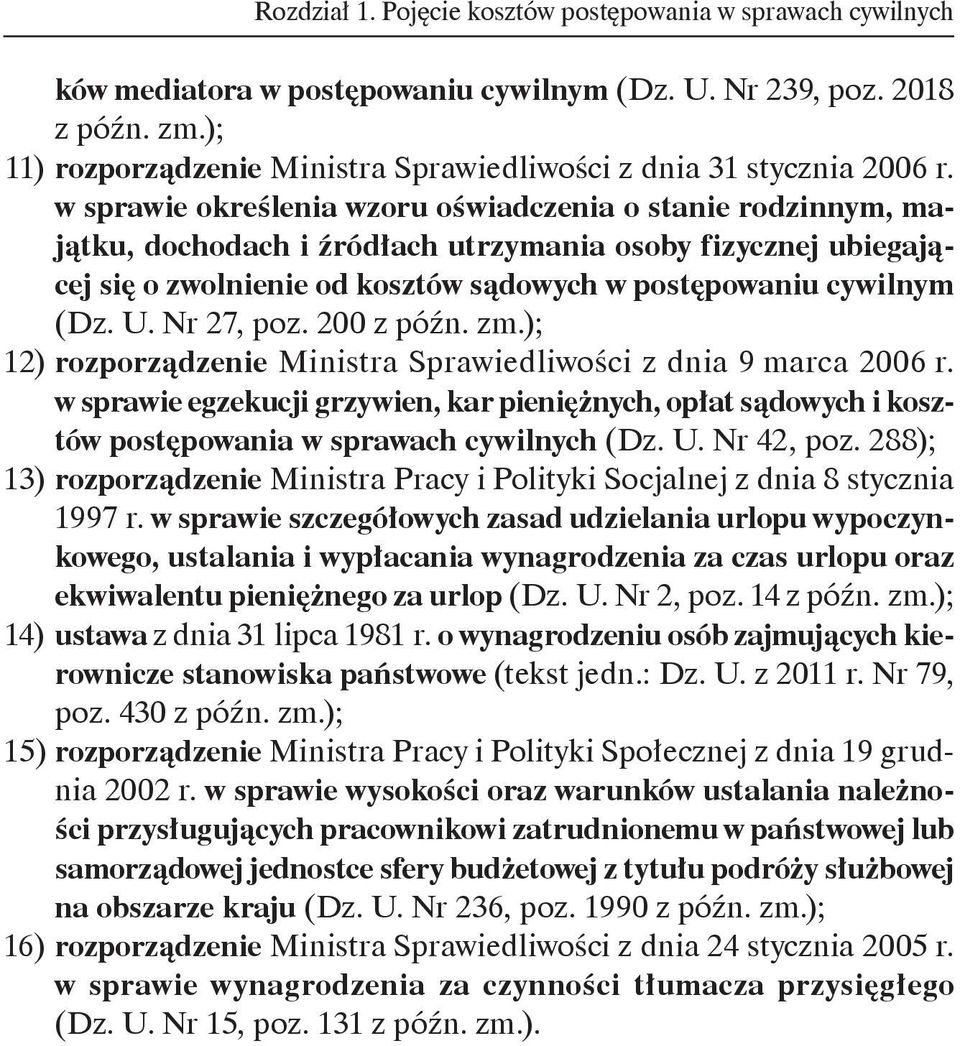 w sprawie określenia wzoru oświadczenia o stanie rodzinnym, majątku, dochodach i źródłach utrzymania osoby fizycznej ubiegającej się o zwolnienie od kosztów sądowych w postępowaniu cywilnym (Dz. U.