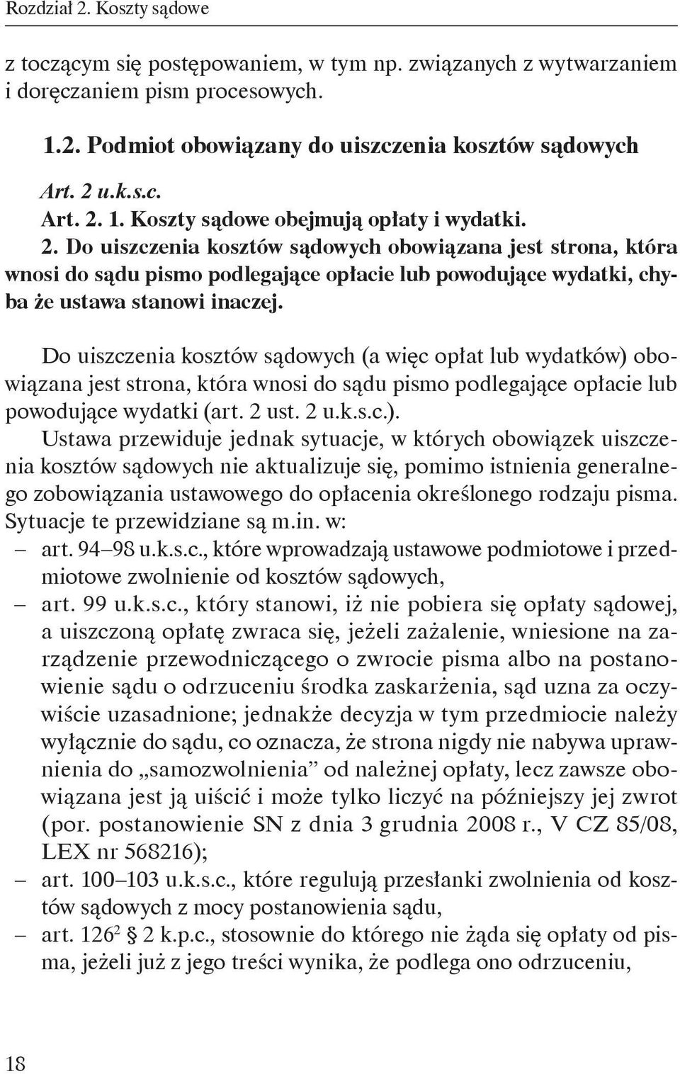 Do uiszczenia kosztów sądowych (a więc opłat lub wydatków) 