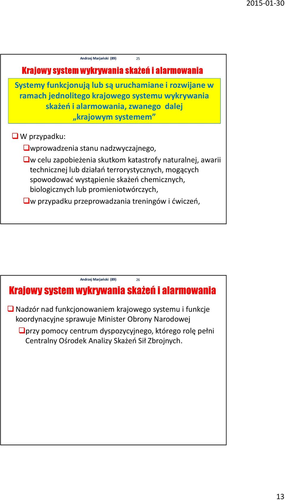 wystąpienie skażeń chemicznych, biologicznych lub promieniotwórczych, w przypadku przeprowadzania treningów i ćwiczeń, Krajowy system wykrywania skażeń i alarmowania Nadzór nad