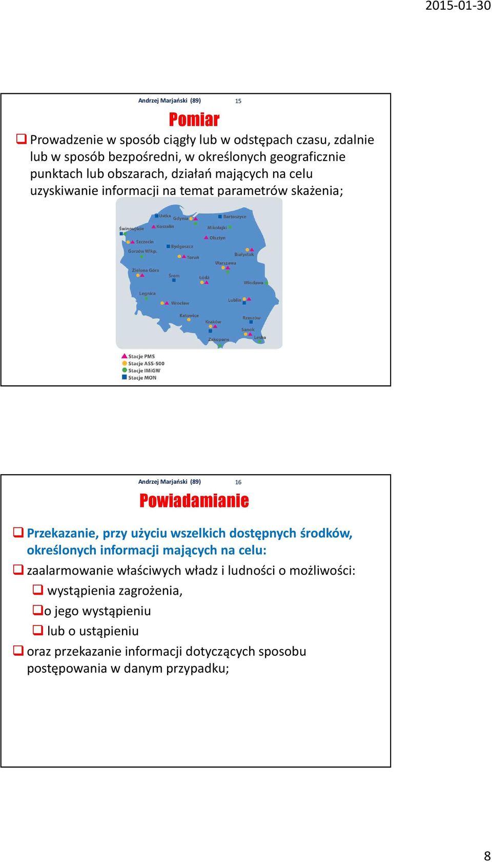 wszelkich dostępnych środków, określonych informacji mających na celu: zaalarmowanie właściwych władz i ludności o możliwości: