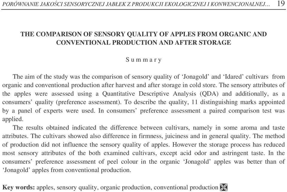The sensory attributes of the apples were assessed using a Quantitative Descriptive Analysis (QDA) and additionally, as a consumers quality (preference assessment).
