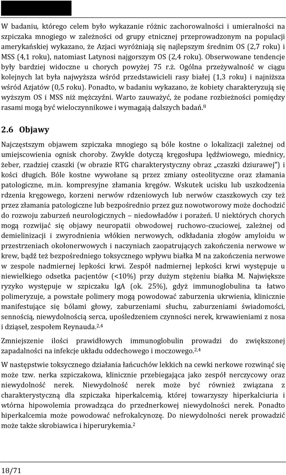 Ponadto, w badaniu wykazano, że kobiety charakteryzują się wyższym OS i MSS niż mężczyźni. Warto zauważyć, że podane rozbieżności pomiędzy rasami mogą być wieloczynnikowe i wymagają dalszych badań.