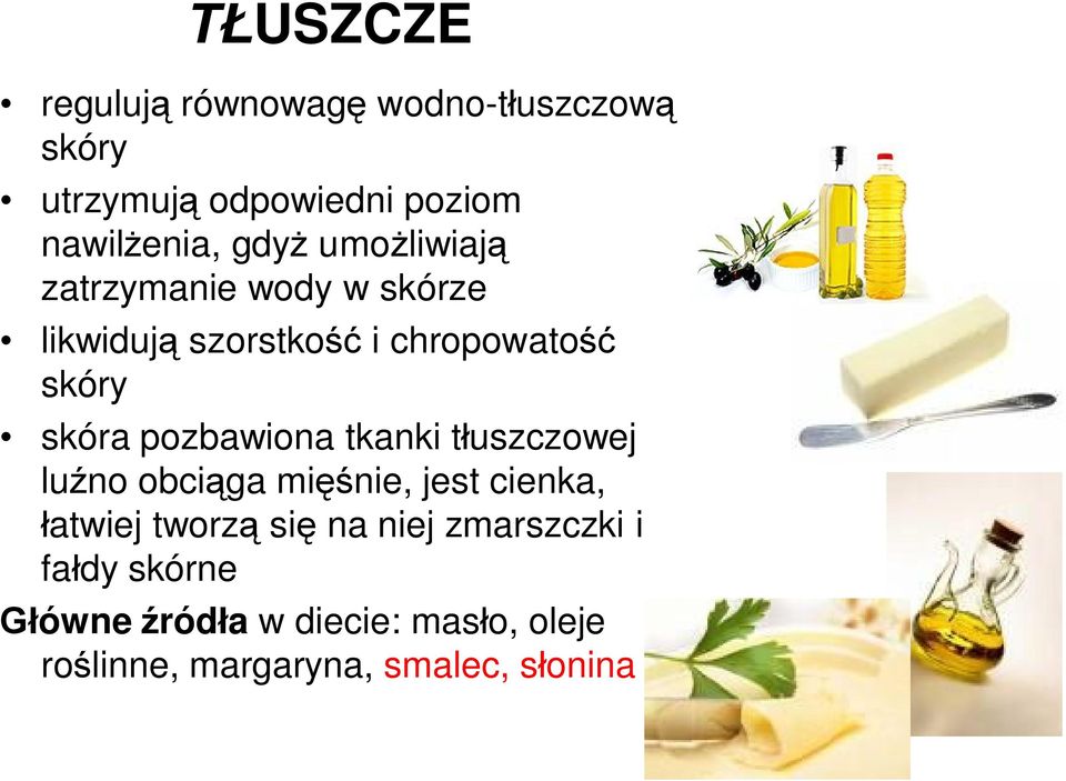 pozbawiona tkanki tłuszczowej luźno obciąga mięśnie, jest cienka, łatwiej tworzą się na niej