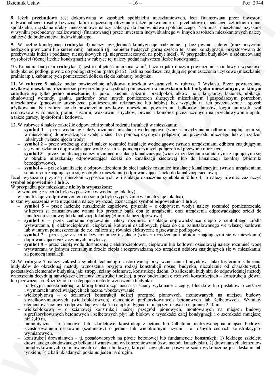 będącego członkiem danej spółdzielni, uzyskane efekty mieszkaniowe należy zaliczyć do budownictwa spółdzielczego.