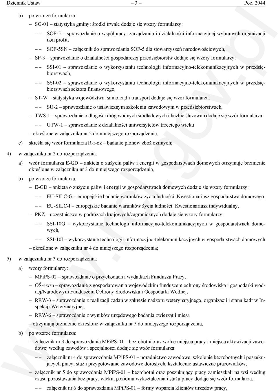 profit, SOF-5SN załącznik do sprawozdania SOF-5 dla stowarzyszeń narodowościowych, SP-3 sprawozdanie o działalności gospodarczej przedsiębiorstw dodaje się wzory formularzy: SSI-01 sprawozdanie o