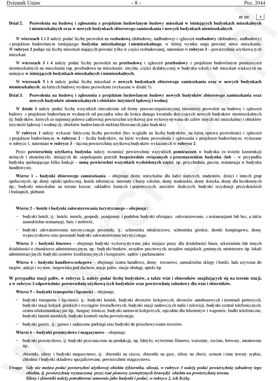niemieszkalnych W wierszach 1 i 2 należy podać liczbę pozwoleń na rozbudowę (dobudowę, nadbudowę) i zgłoszeń rozbudowy (dobudowy, nadbudowy) z projektem budowlanym istniejącego budynku mieszkalnego i