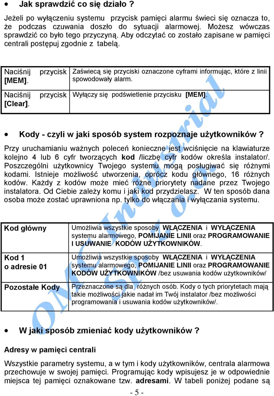 przycisk przycisk Zaświecą się przyciski oznaczone cyframi informując, które z linii spowodowały alarm. Wyłączy się podświetlenie przycisku [MEM].