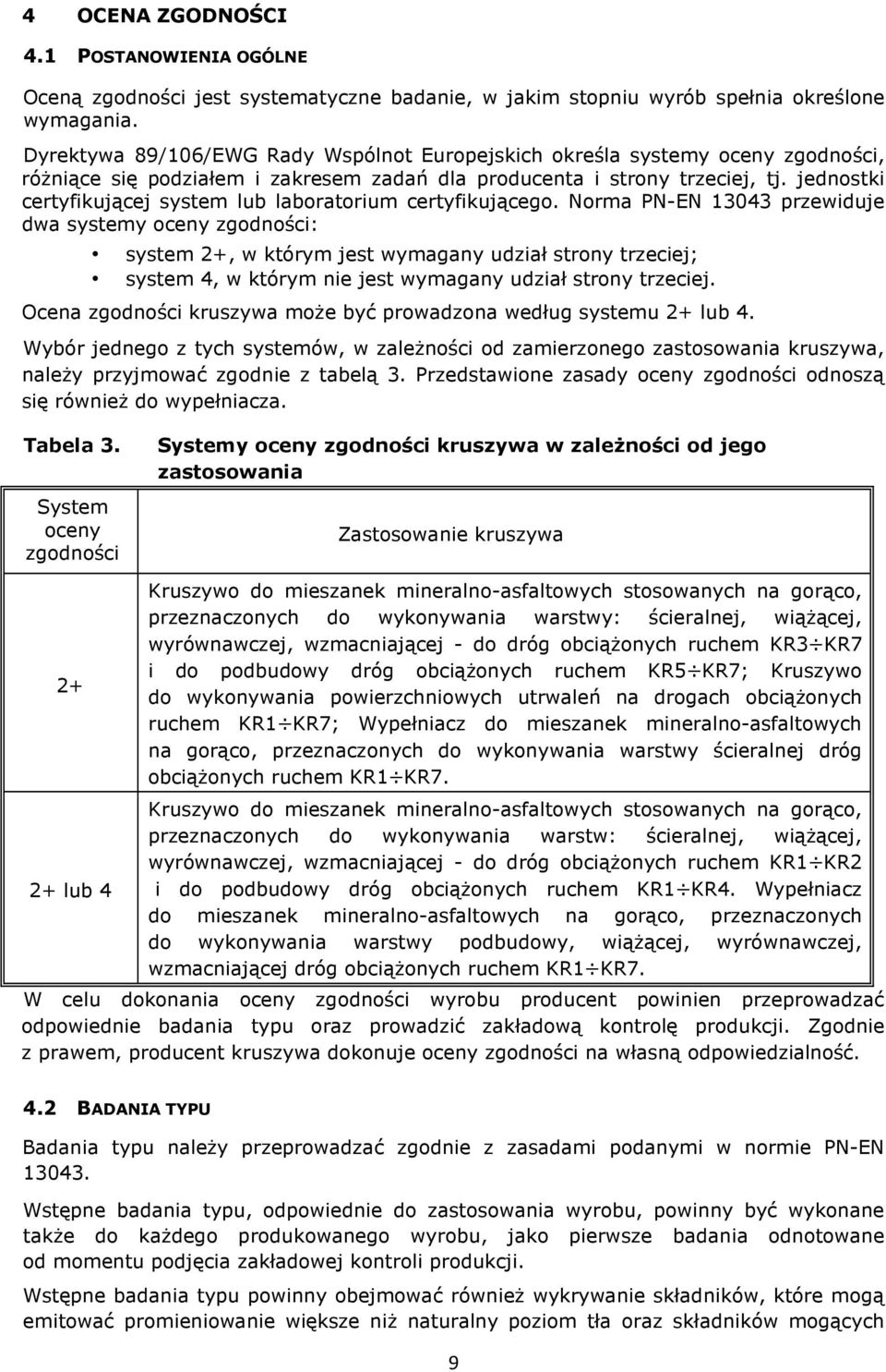 jednostki certyfikującej system lub laboratorium certyfikującego.