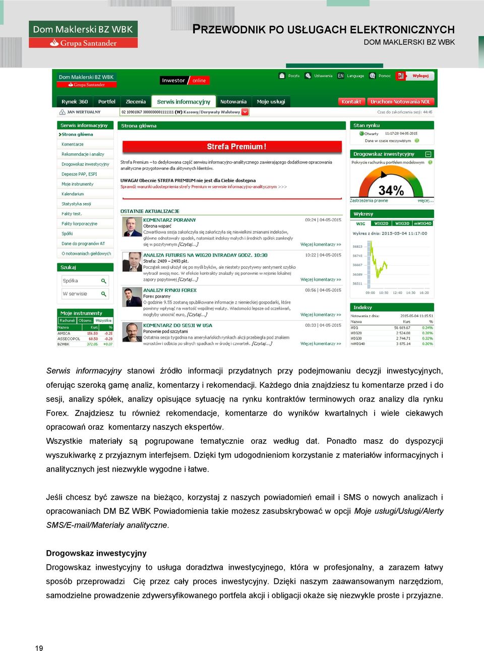 Znajdziesz tu również rekomendacje, komentarze do wyników kwartalnych i wiele ciekawych opracowań oraz komentarzy naszych ekspertów. Wszystkie materiały są pogrupowane tematycznie oraz według dat.