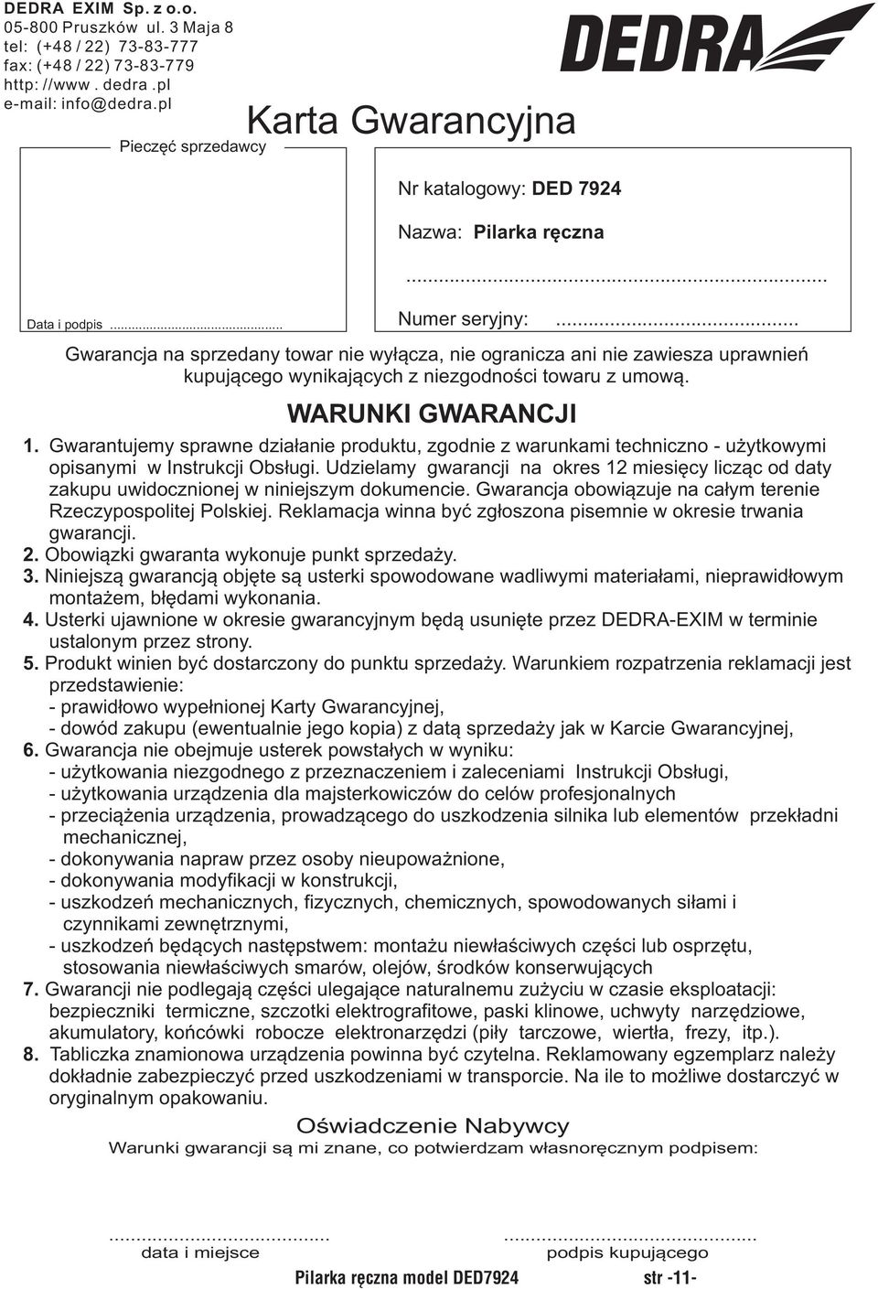.. Gwarancja na sprzedany towar nie wyłącza, nie ogranicza ani nie zawiesza uprawnień kupującego wynikających z niezgodności towaru z umową. WARUNKI GWARANCJI 1.