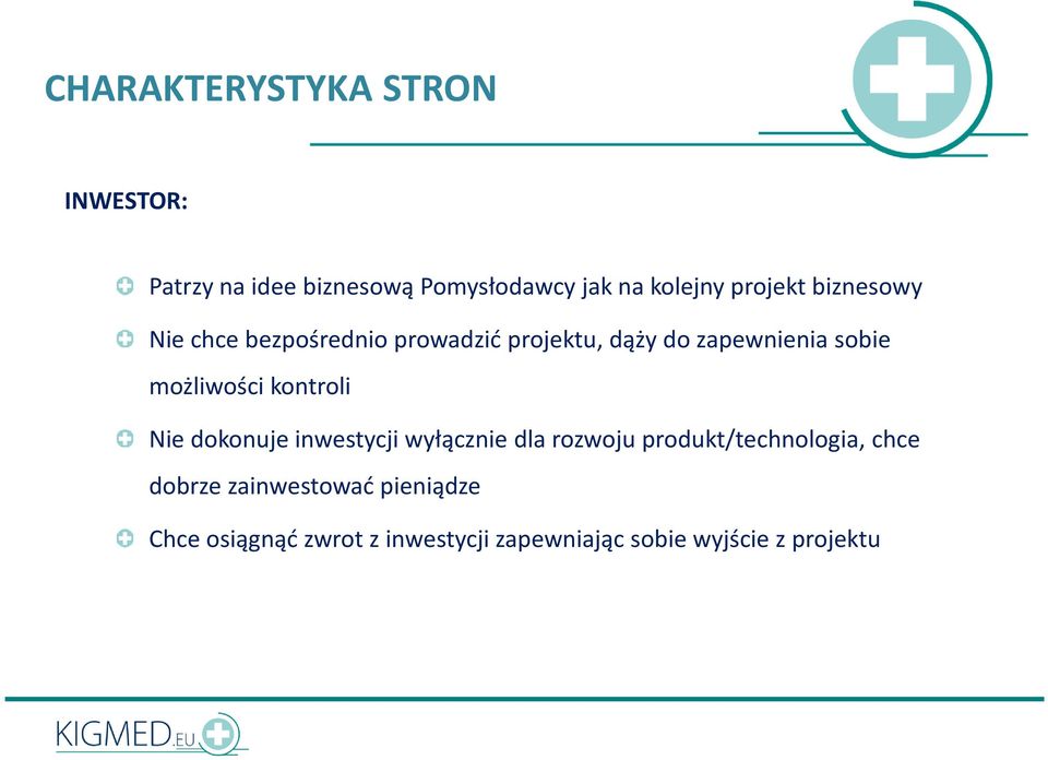 możliwości kontroli Nie dokonuje inwestycji wyłącznie dla rozwoju produkt/technologia,