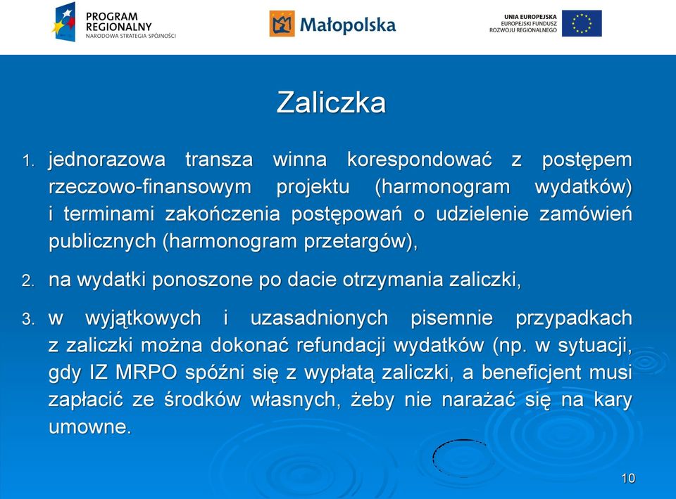 postępowań o udzielenie zamówień publicznych (harmonogram przetargów), 2. na wydatki ponoszone po dacie otrzymania zaliczki, 3.