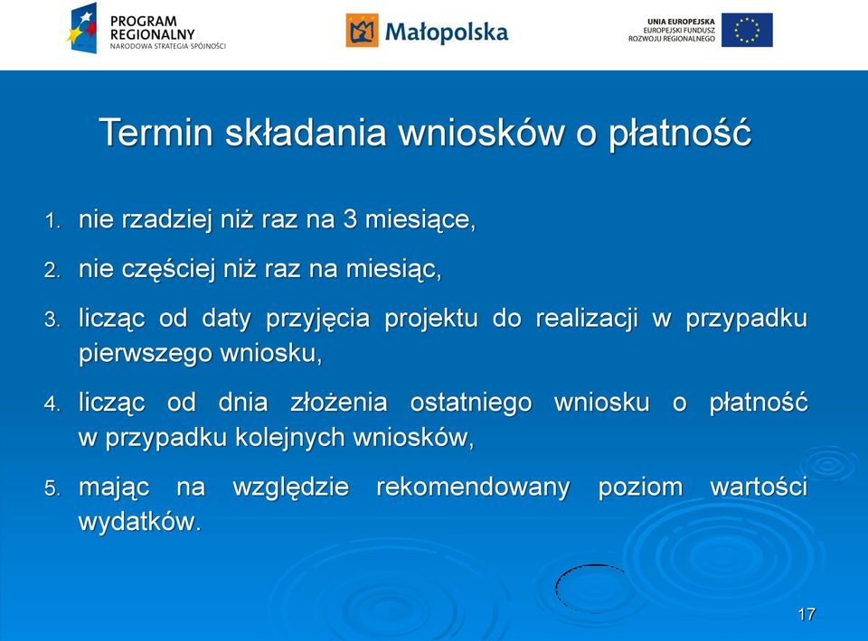 licząc od daty przyjęcia projektu do realizacji w przypadku pierwszego wniosku, 4.