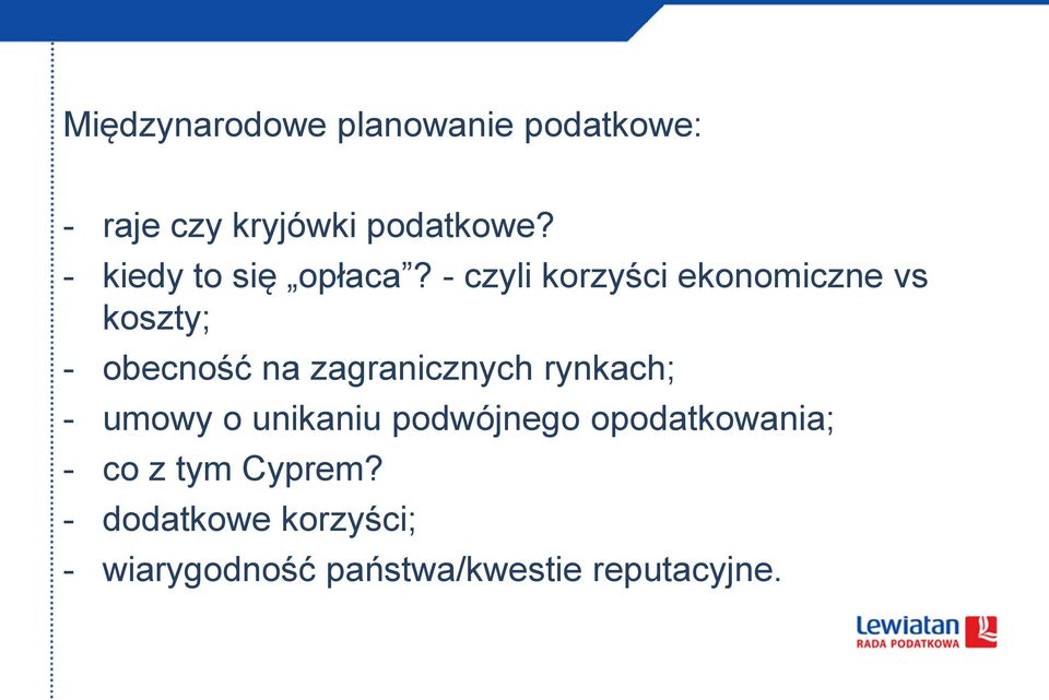 - czyli korzyści ekonomiczne vs koszty; - obecność na zagranicznych