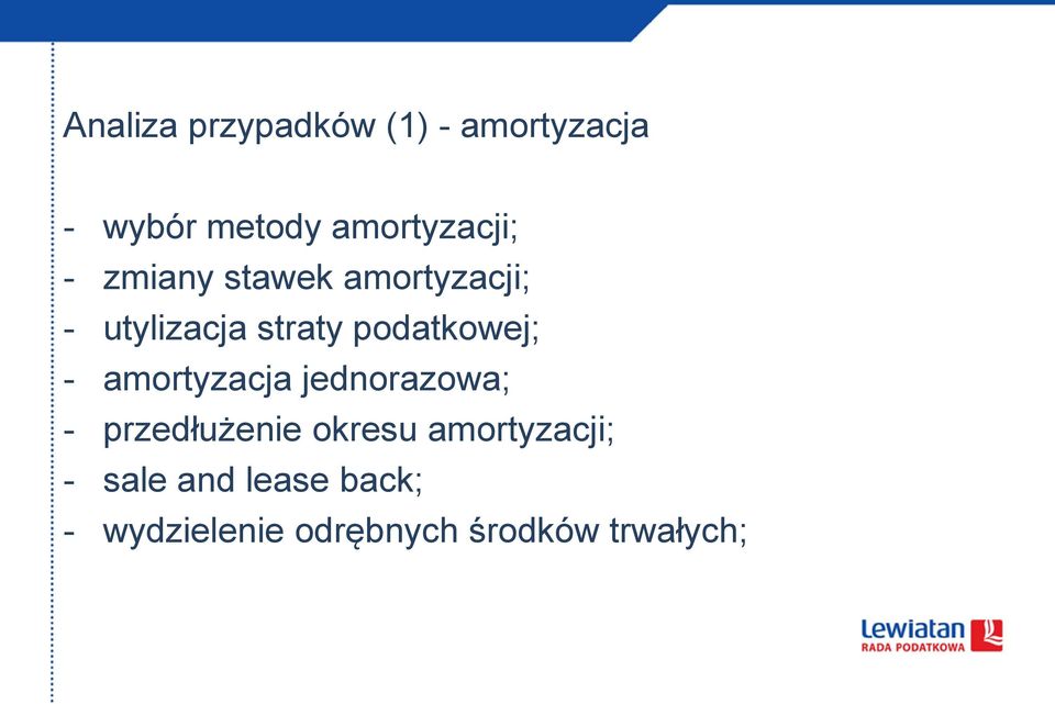 podatkowej; - amortyzacja jednorazowa; - przedłużenie okresu