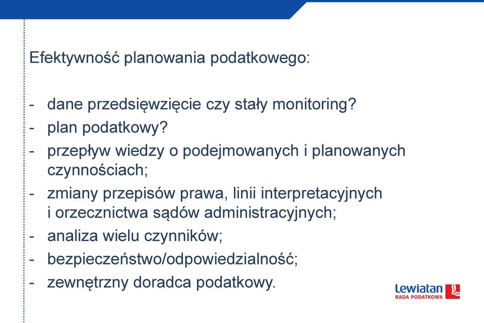 - przepływ wiedzy o podejmowanych i planowanych czynnościach; - zmiany przepisów