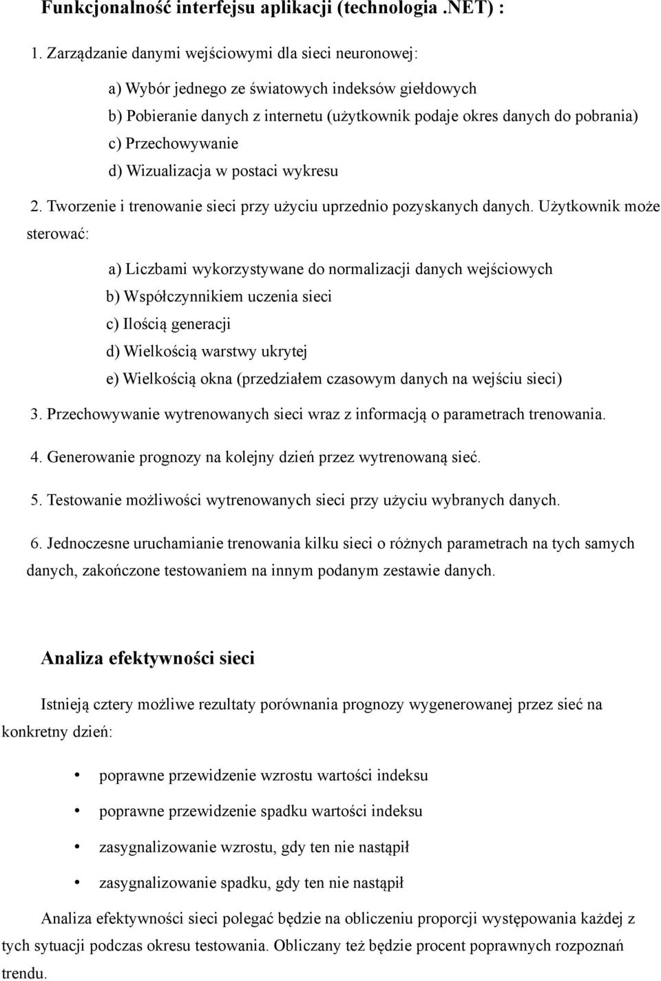 d) Wizualizacja w postaci wykresu 2. Tworzenie i trenowanie sieci przy użyciu uprzednio pozyskanych danych.