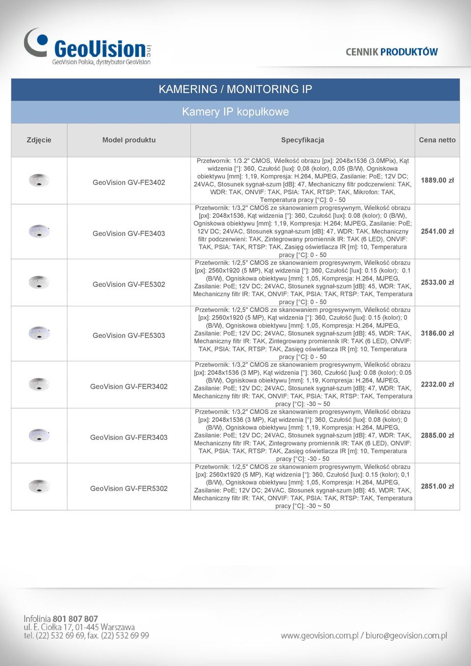 264, MJPEG, Zasilanie: PoE; 12V DC; 24VAC, Stosunek sygnał-szum [db]: 47, Mechaniczny filtr podczerwieni: TAK, WDR: TAK, ONVIF: TAK, PSIA: TAK, RTSP: TAK, Mikrofon: TAK, Temperatura pracy [ C]: 0-50