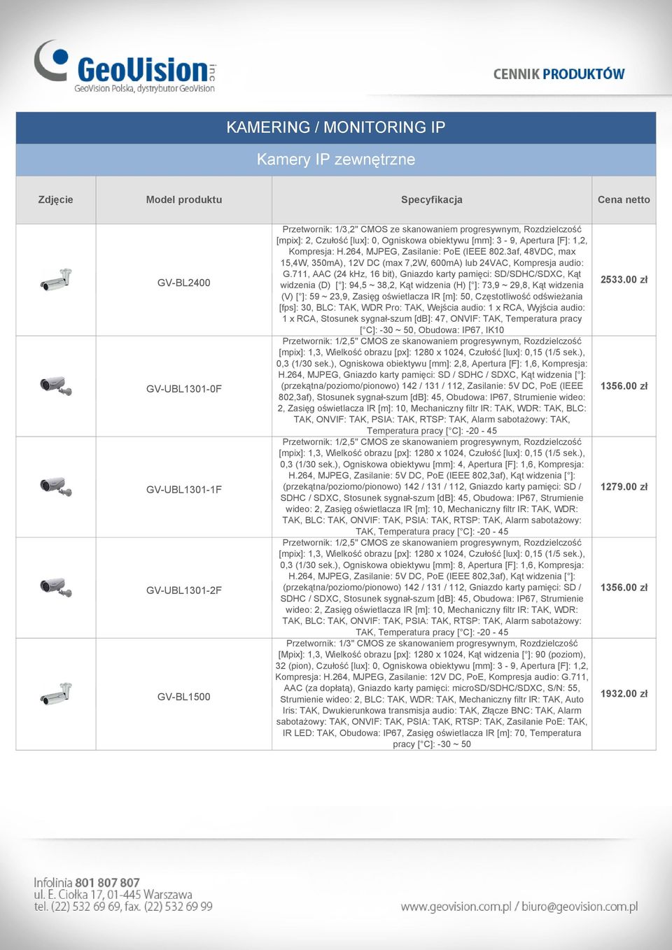 711, AAC (24 khz, 16 bit), Gniazdo karty pamięci: SD/SDHC/SDXC, Kąt widzenia (D) [ ]: 94,5 ~ 38,2, Kąt widzenia (H) [ ]: 73,9 ~ 29,8, Kąt widzenia (V) [ ]: 59 ~ 23,9, Zasięg oświetlacza IR [m]: 50,