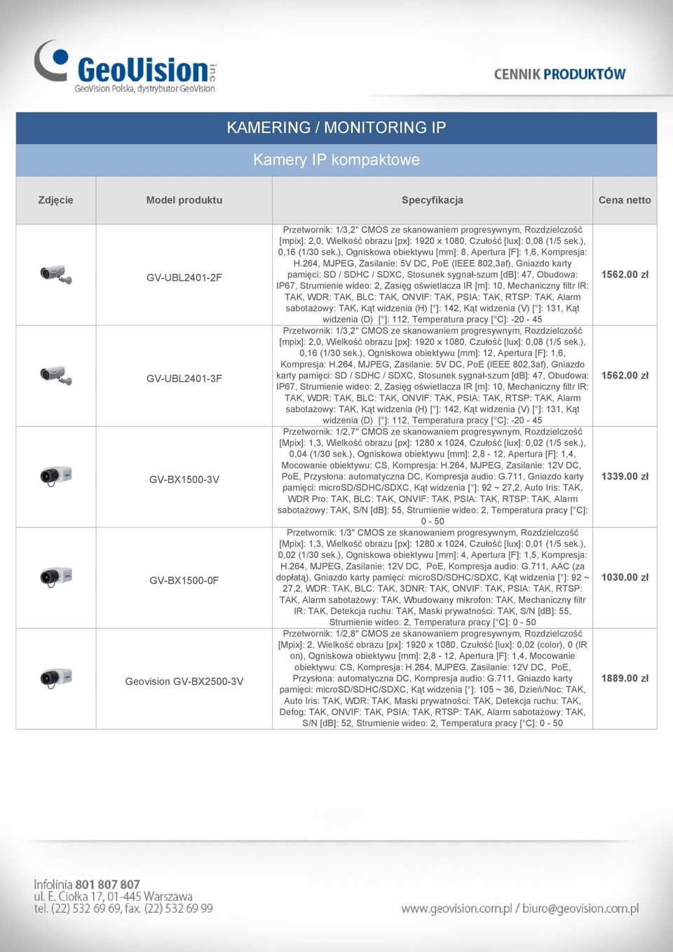 264, MJPEG, Zasilanie: 5V DC, PoE (IEEE 802,3af), Gniazdo karty pamięci: SD / SDHC / SDXC, Stosunek sygnał-szum [db]: 47, Obudowa: IP67, Strumienie wideo: 2, Zasięg oświetlacza IR [m]: 10,