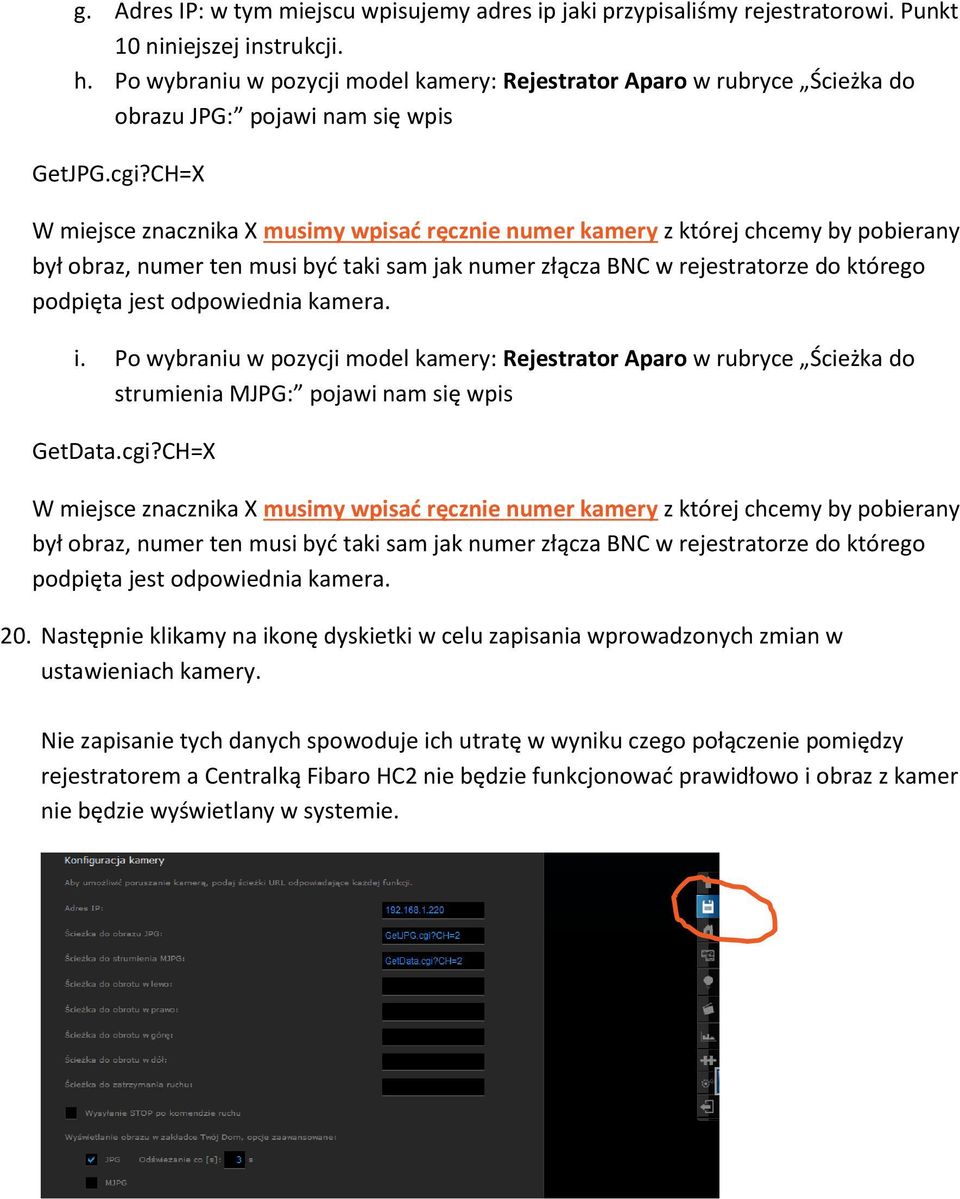 CH=X W miejsce znacznika X musimy wpisać ręcznie numer kamery z której chcemy by pobierany był obraz, numer ten musi być taki sam jak numer złącza BNC w rejestratorze do którego podpięta jest