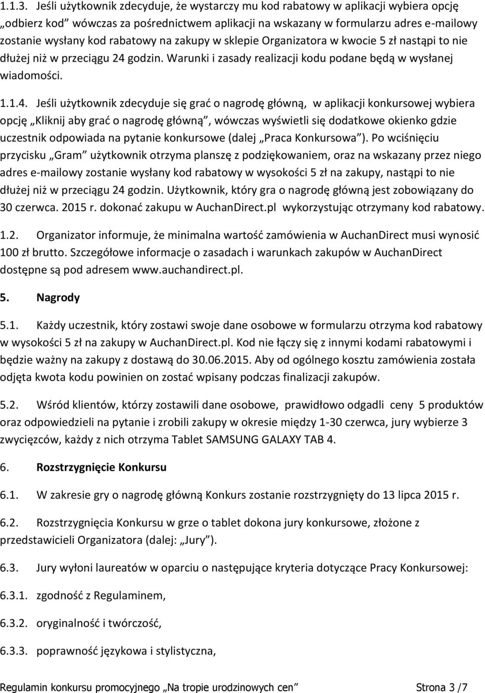 rabatowy na zakupy w sklepie Organizatora w kwocie 5 zł nastąpi to nie dłużej niż w przeciągu 24 