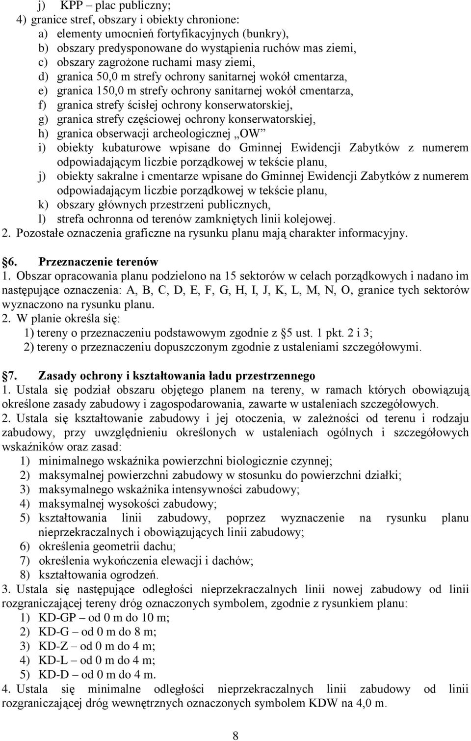granica strefy częściowej ochrony konserwatorskiej, h) granica obserwacji archeologicznej OW i) obiekty kubaturowe wpisane do Gminnej Ewidencji Zabytków z numerem odpowiadającym liczbie porządkowej w
