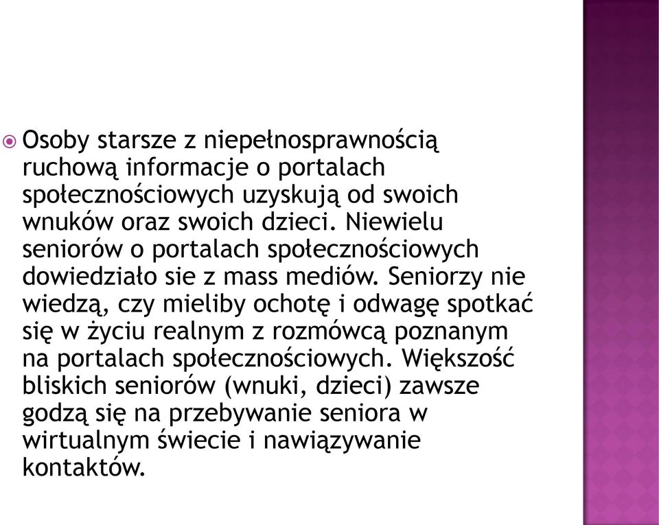 Seniorzy nie wiedzą, czy mieliby ochotę i odwagę spotkać się w życiu realnym z rozmówcą poznanym na portalach