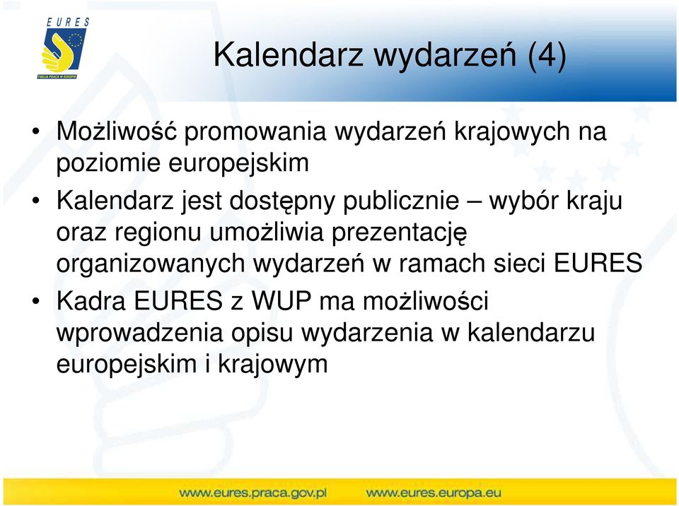umoŝliwia prezentację organizowanych wydarzeń w ramach sieci EURES Kadra