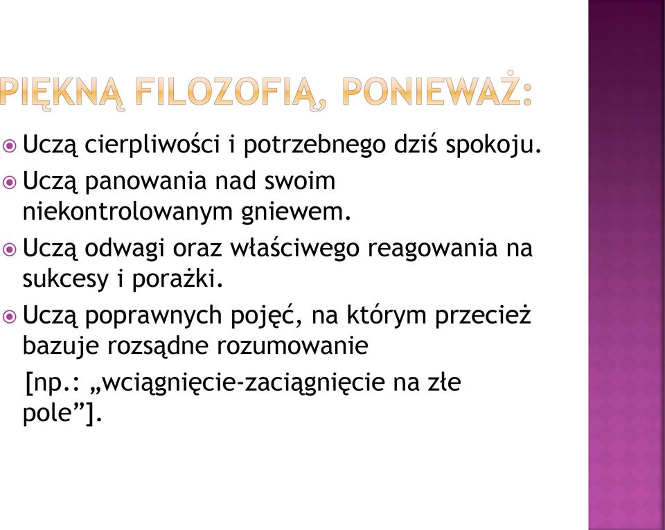 Uczą odwagi oraz właściwego reagowania na sukcesy i porażki.