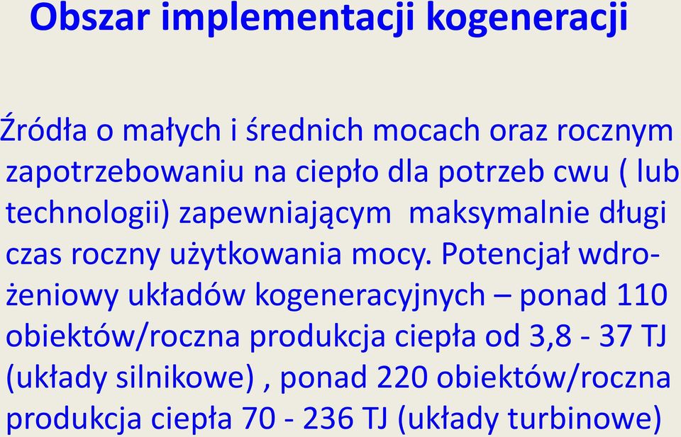 mocy. Potencjał wdrożeniowy układów kogeneracyjnych ponad 110 obiektów/roczna produkcja ciepła od